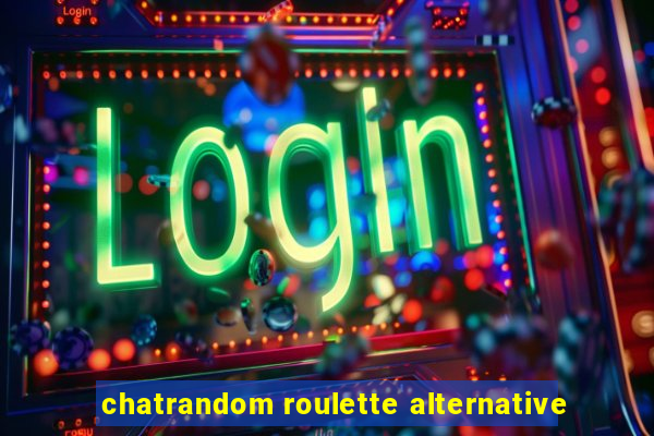 chatrandom roulette alternative